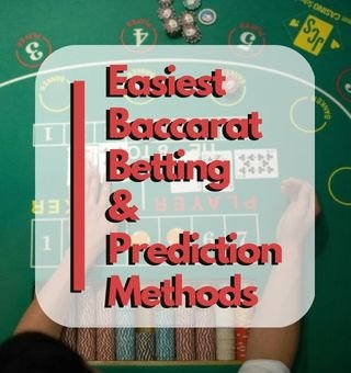 5 Easiest Baccarat Betting and Baccarat Prediction Methods